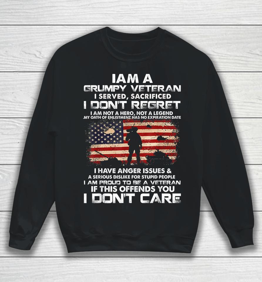 I Am A Grumpy Veteran I Served I Sacrificed Veteran Sweatshirt