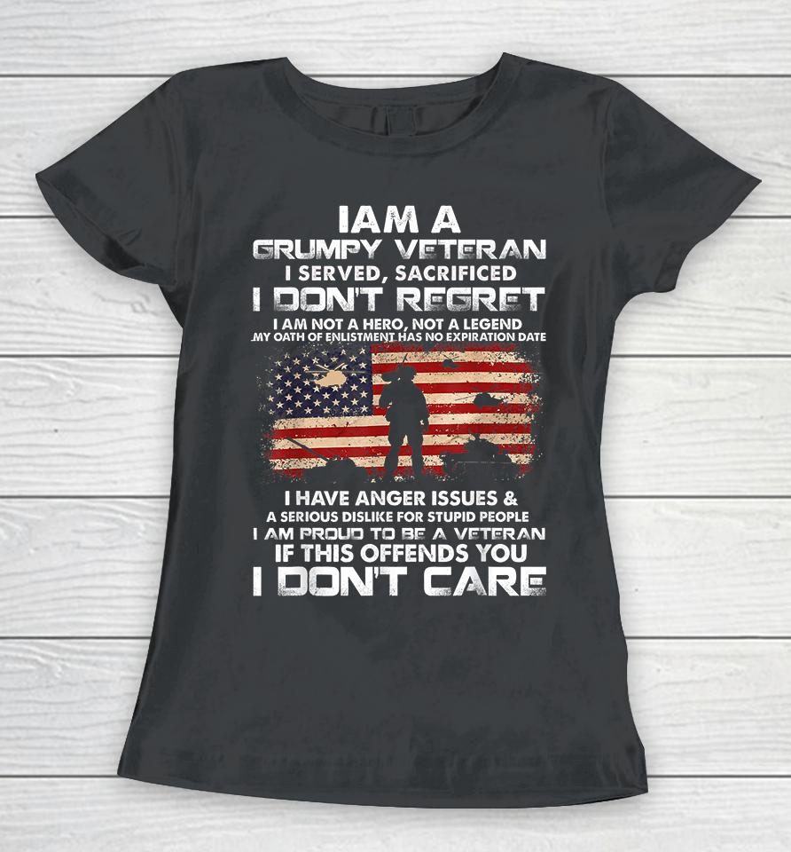 I Am A Grumpy Veteran I Served I Sacrificed Veteran Women T-Shirt