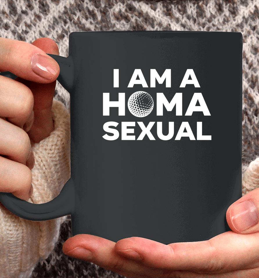 I Am A Homa Sexual Coffee Mug