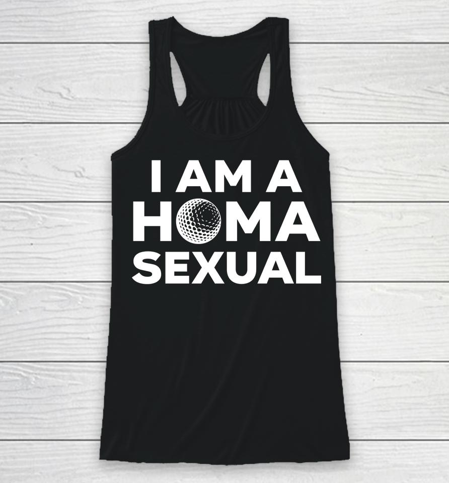 I Am A Homa Sexual Racerback Tank