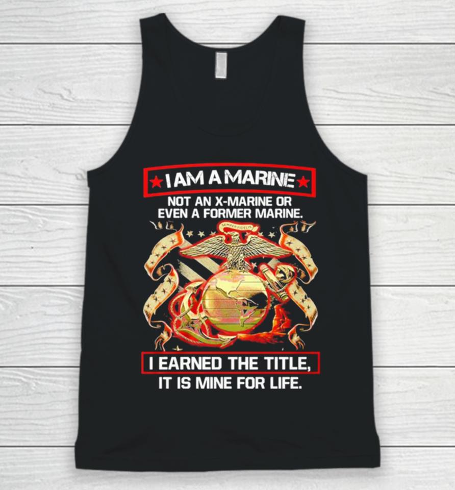 I Am A Marine Not An X Marine Or Even A Former Marine Unisex Tank Top