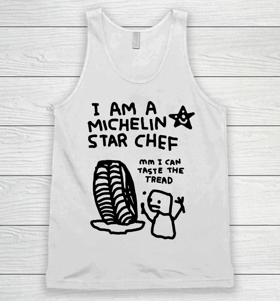 I Am A Michelin Star Chef Mm I Can Taste The Tread Unisex Tank Top