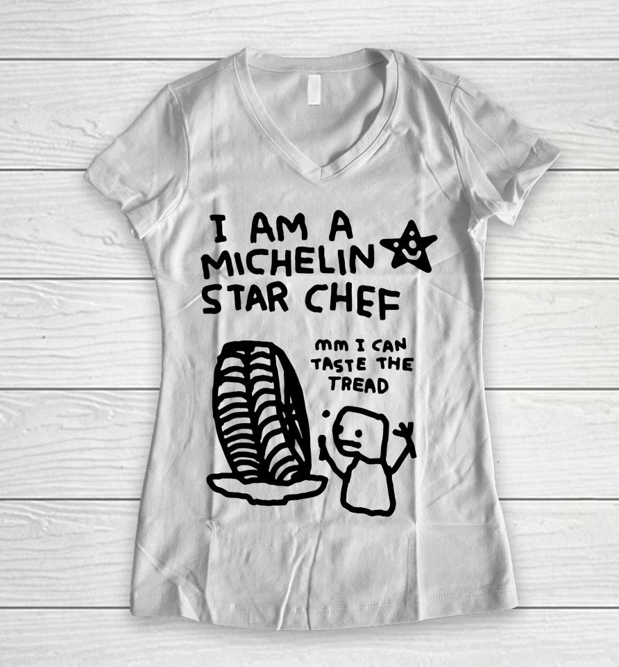 I Am A Michelin Star Chef Mm I Can Taste The Tread Women V-Neck T-Shirt