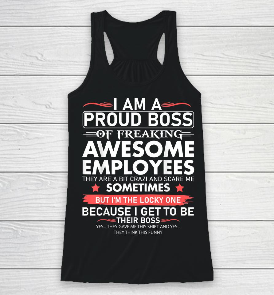I Am A Proud Boss Of Freaking Awesome Employees Racerback Tank