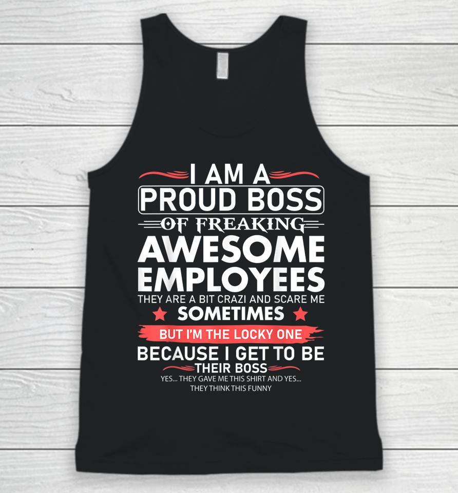 I Am A Proud Boss Of Freaking Awesome Employees Unisex Tank Top