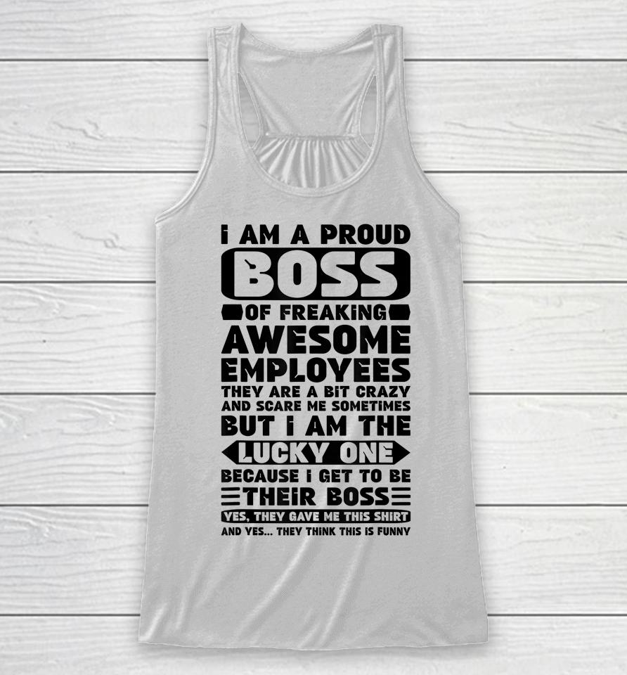 I Am A Proud Boss Of Freaking Awesome Employees Racerback Tank