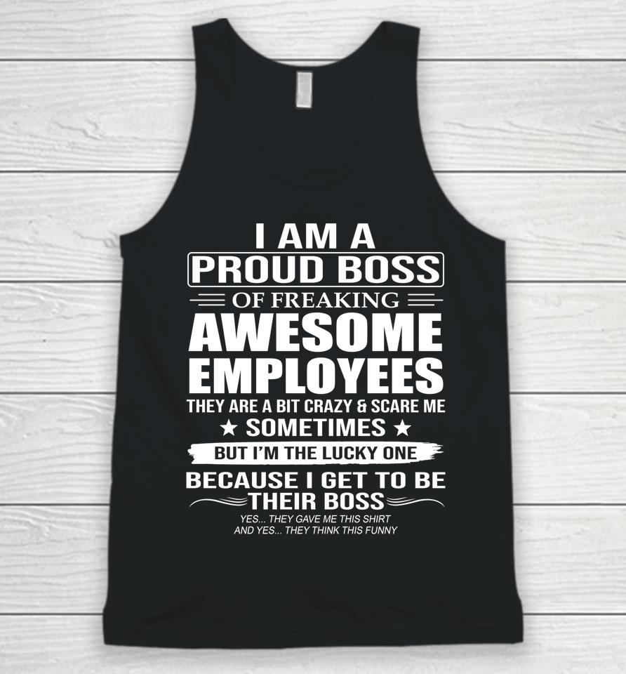 I Am A Proud Boss Of Freaking Awesome Employees Unisex Tank Top