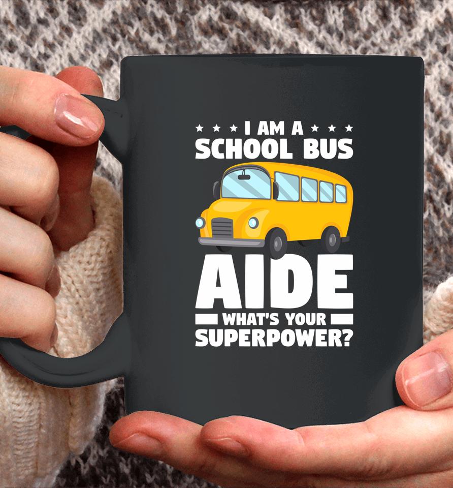 I Am A School Bus Aide What' Your Superpower Coffee Mug