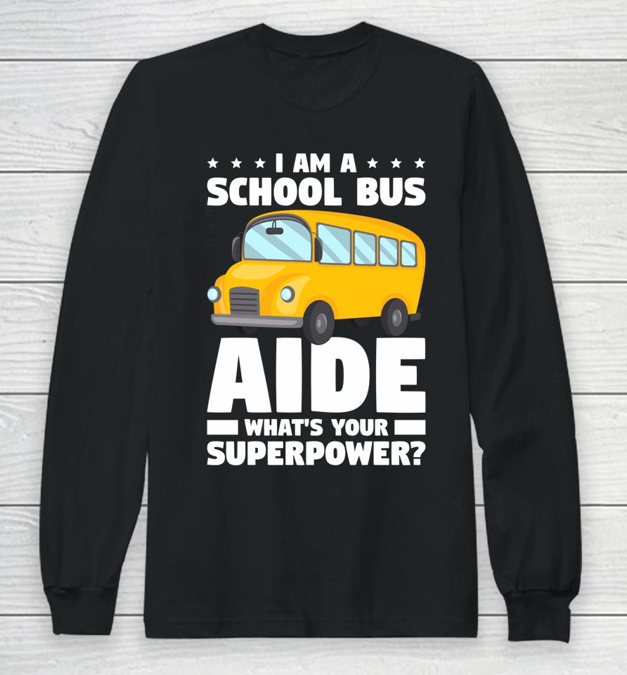 I Am A School Bus Aide What' Your Superpower Long Sleeve T-Shirt