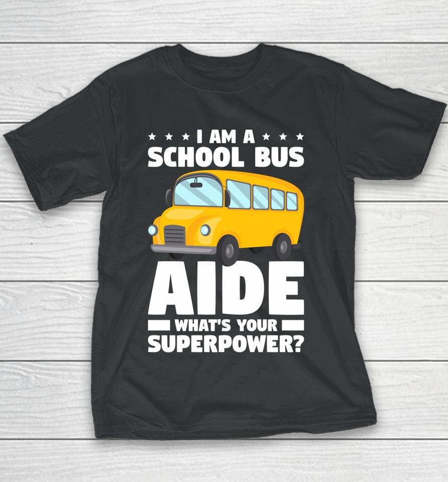 I Am A School Bus Aide What' Your Superpower Youth T-Shirt