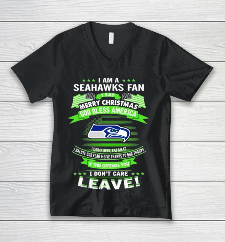 I Am A Seattle Seahawks Fan A Say Merry Christmas God Bless America I Don’t Care Leave Unisex V-Neck T-Shirt