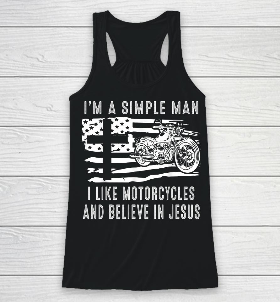 I Am A Simple Man I Like Motorcycles And Believe In Jesus Racerback Tank