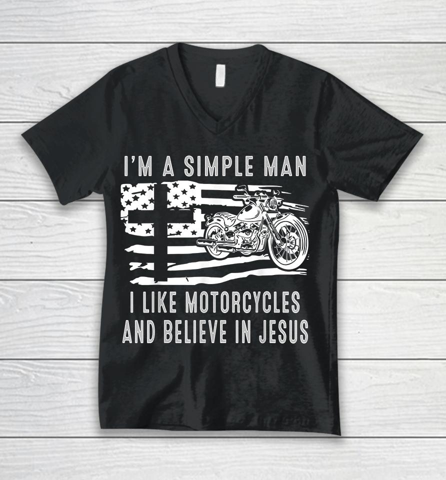 I Am A Simple Man I Like Motorcycles And Believe In Jesus Unisex V-Neck T-Shirt