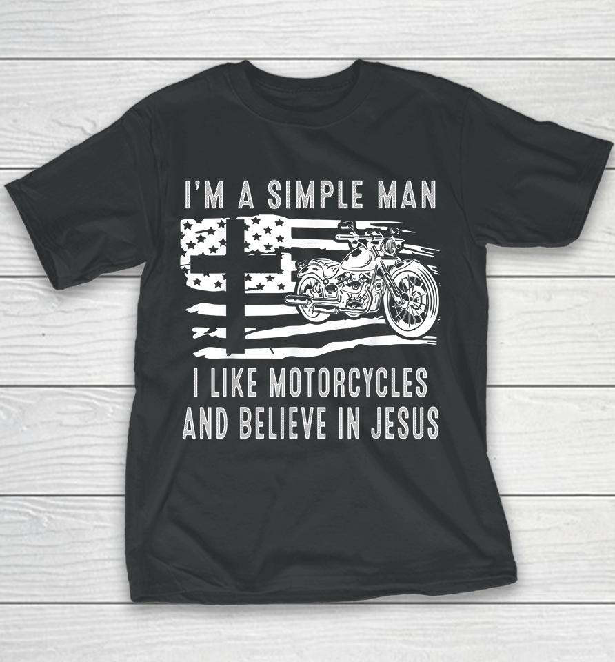 I Am A Simple Man I Like Motorcycles And Believe In Jesus Youth T-Shirt