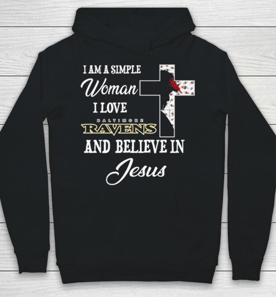 I Am A Simple Woman I Love Baltimore Ravens And Believe In Jesus Hoodie