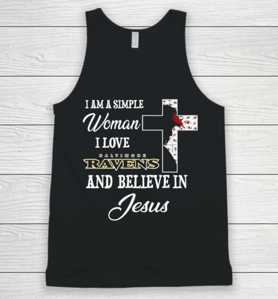 I Am A Simple Woman I Love Baltimore Ravens And Believe In Jesus Unisex Tank Top