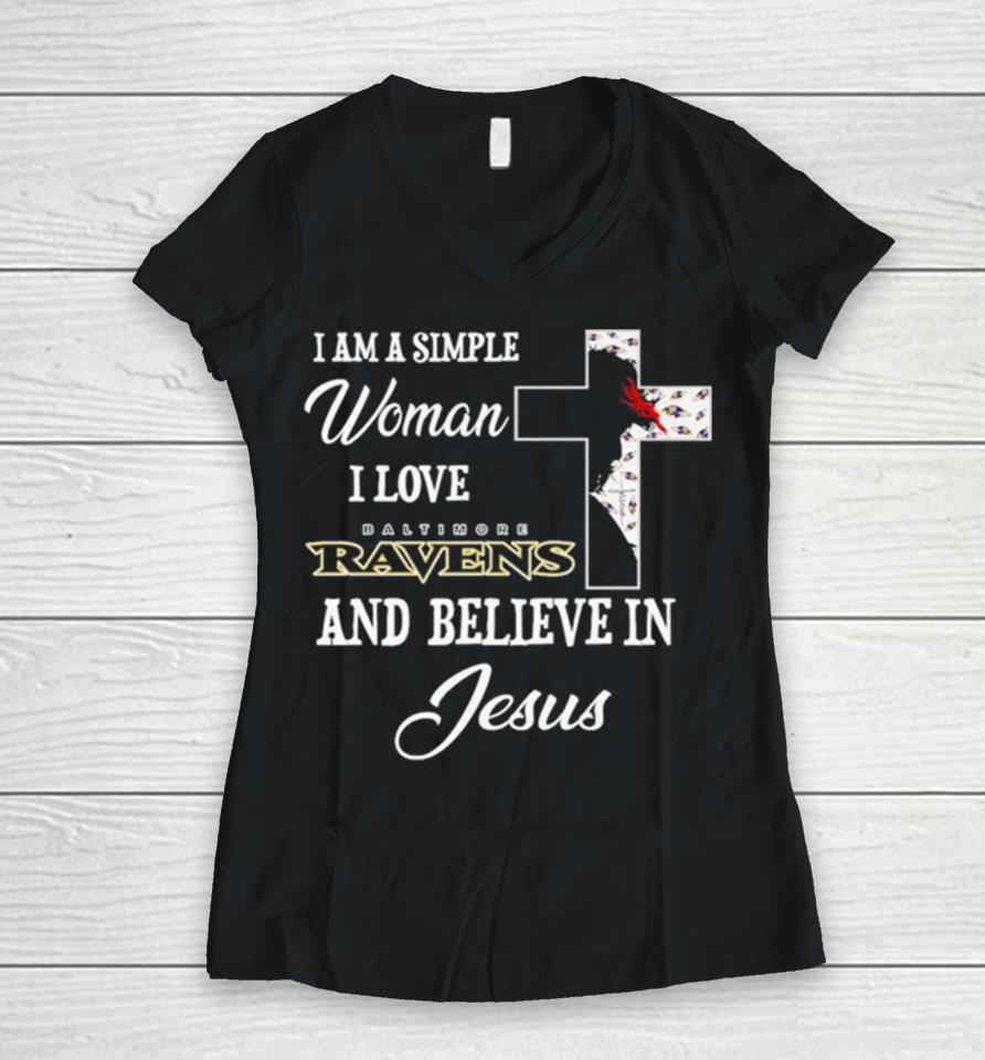 I Am A Simple Woman I Love Baltimore Ravens And Believe In Jesus Women V-Neck T-Shirt