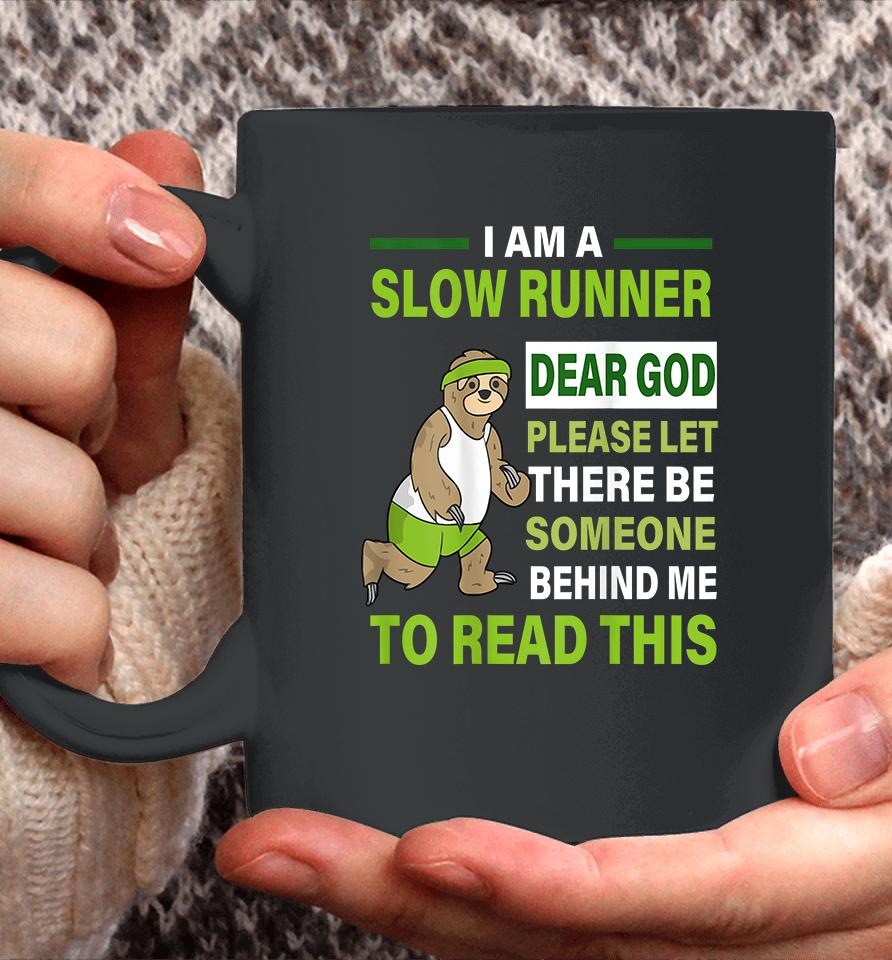 I Am A Slow Runner Dear God Please Let There Be Someone Behind Me To Read This Coffee Mug