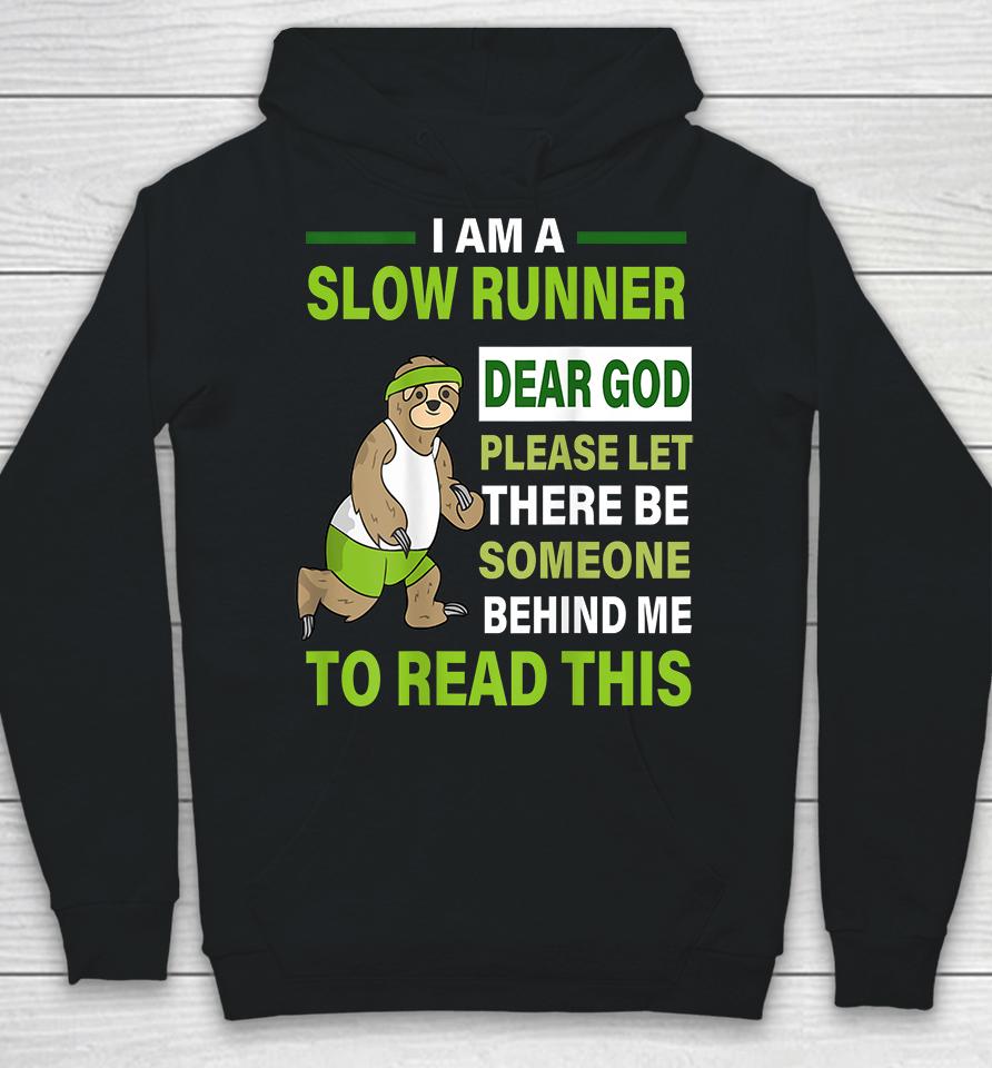 I Am A Slow Runner Dear God Please Let There Be Someone Behind Me To Read This Hoodie