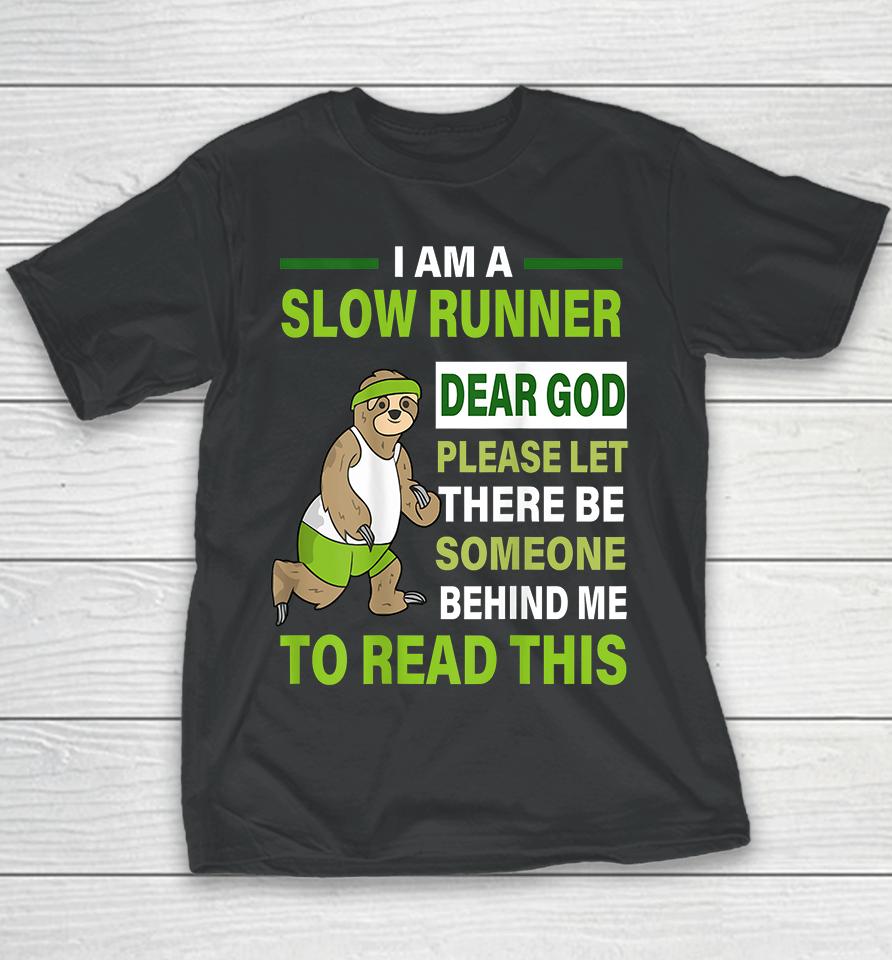 I Am A Slow Runner Dear God Please Let There Be Someone Behind Me To Read This Youth T-Shirt