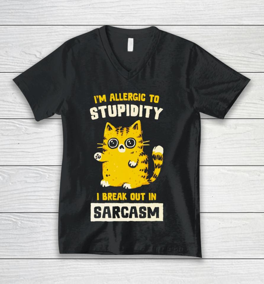 I Am Allergic To Stupidity I Break Out In Sarcasm Unisex V-Neck T-Shirt