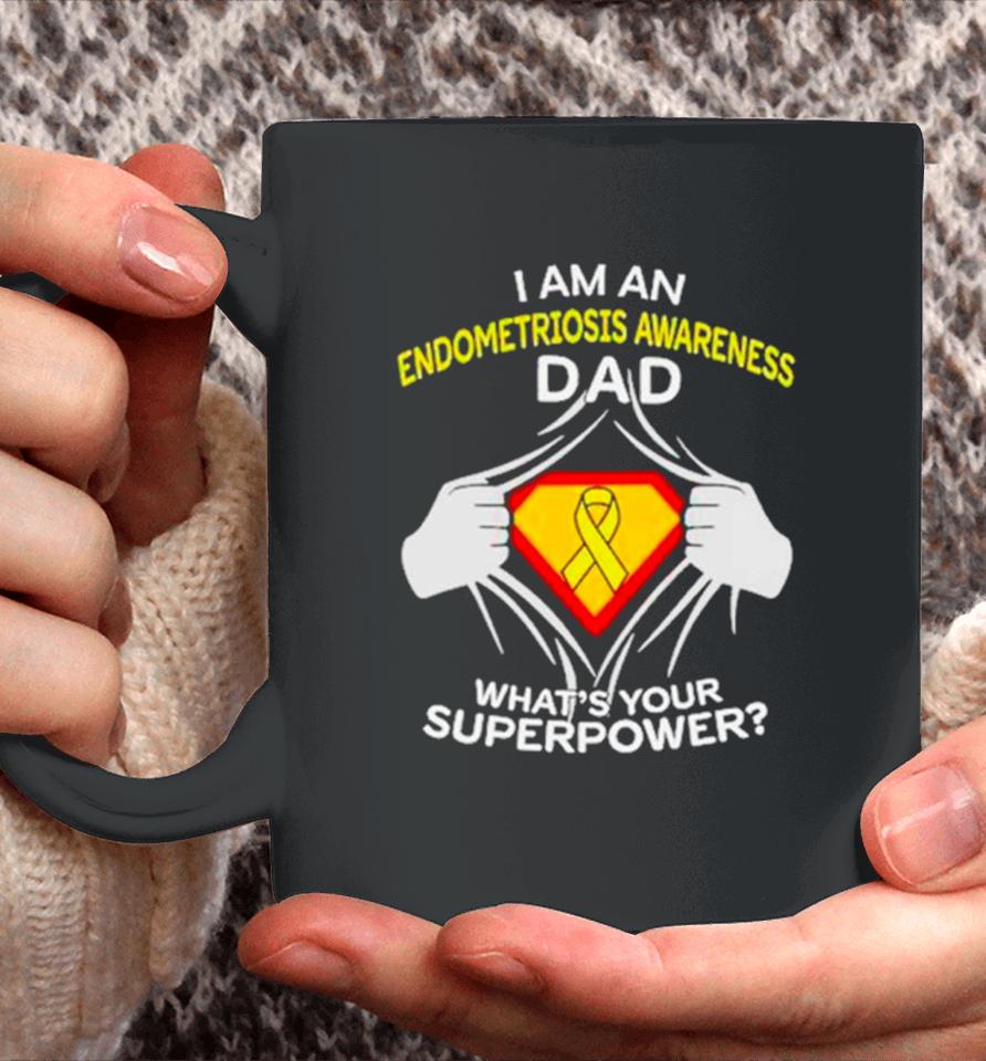 I Am An Endometriosis Awareness Dad What Is Your Superpower Coffee Mug