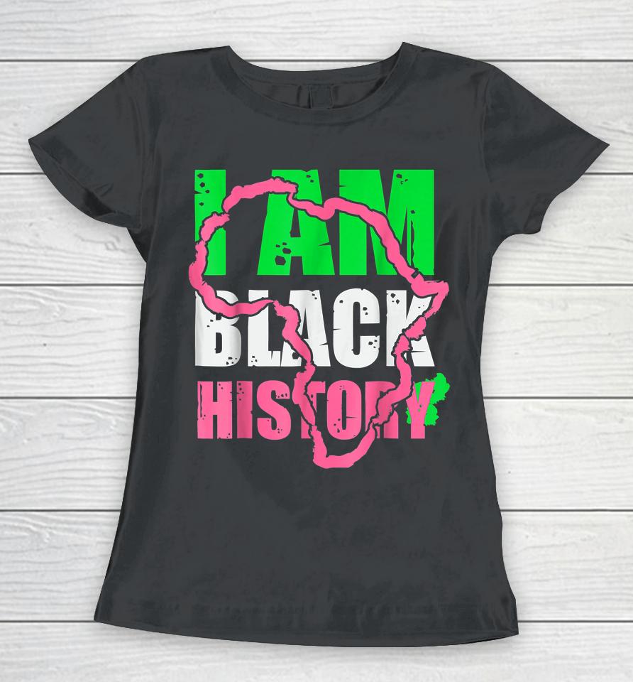 I Am Black History Aka Black History Month 2022 Women T-Shirt