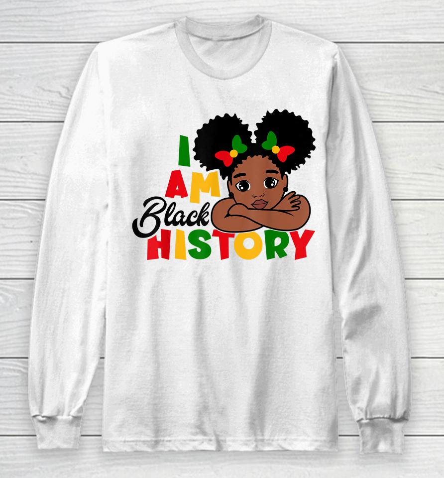 I Am Black History Kids Girls Black History Month Long Sleeve T-Shirt