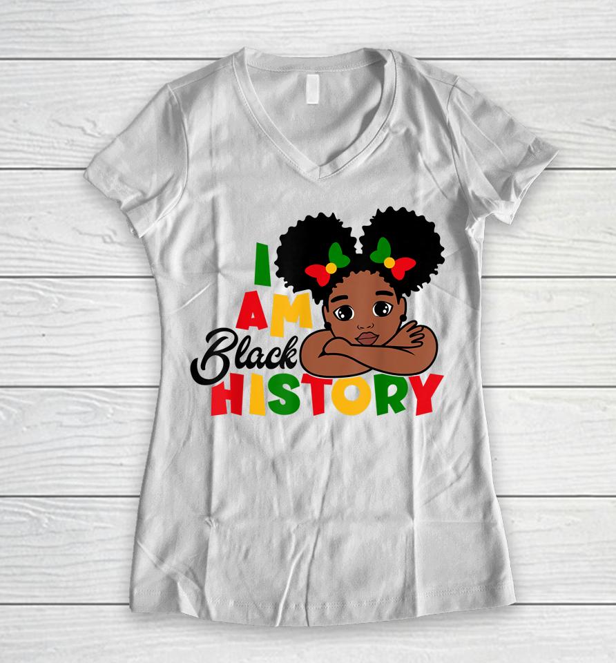 I Am Black History Kids Girls Black History Month Women V-Neck T-Shirt