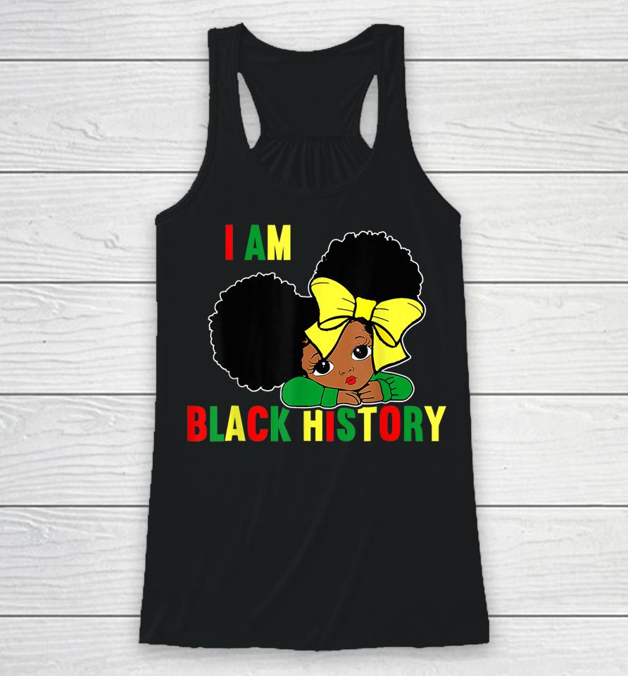 I Am Black History Little Girl Black History Month Racerback Tank