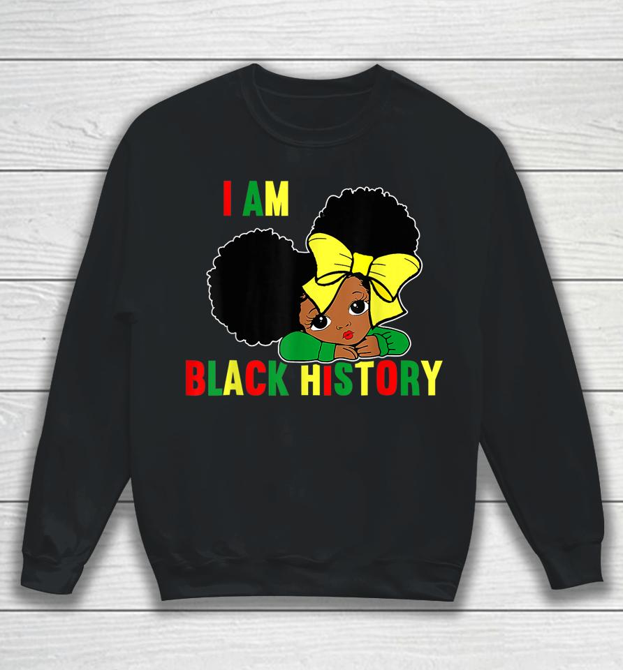I Am Black History Little Girl Black History Month Sweatshirt