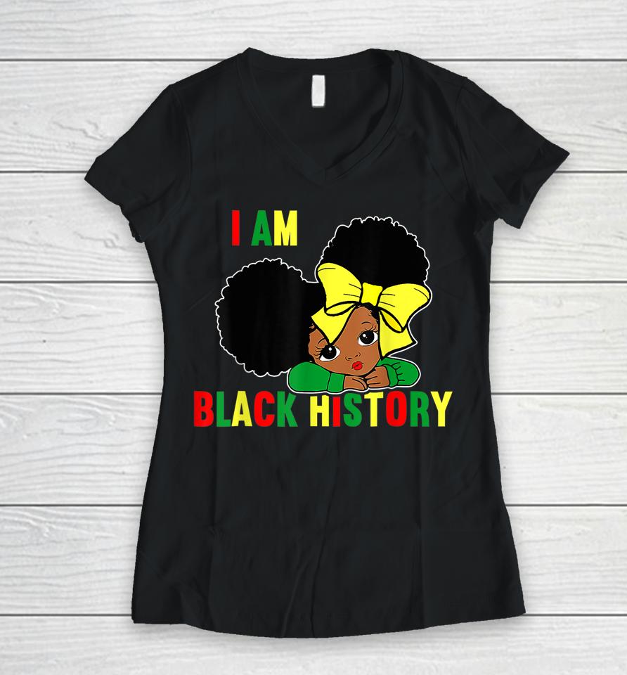I Am Black History Little Girl Black History Month Women V-Neck T-Shirt