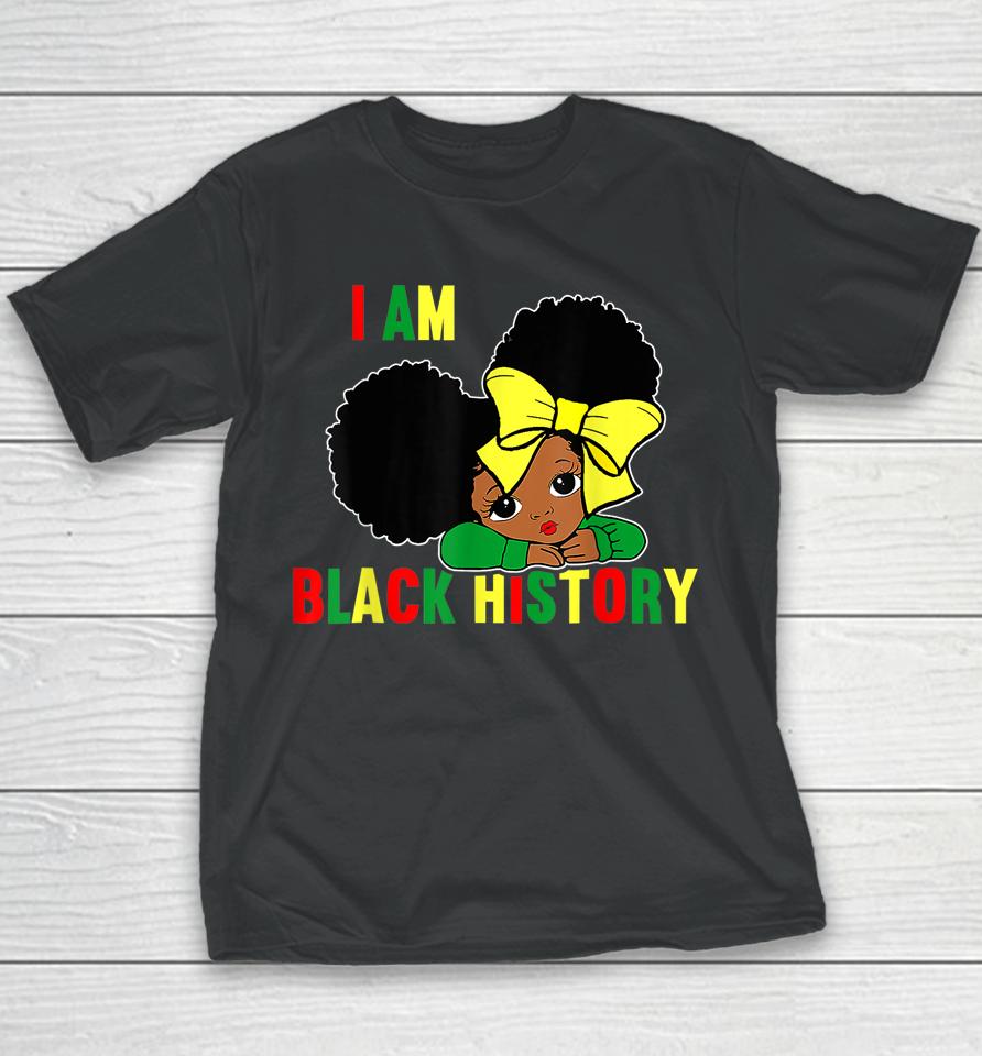I Am Black History Little Girl Black History Month Youth T-Shirt