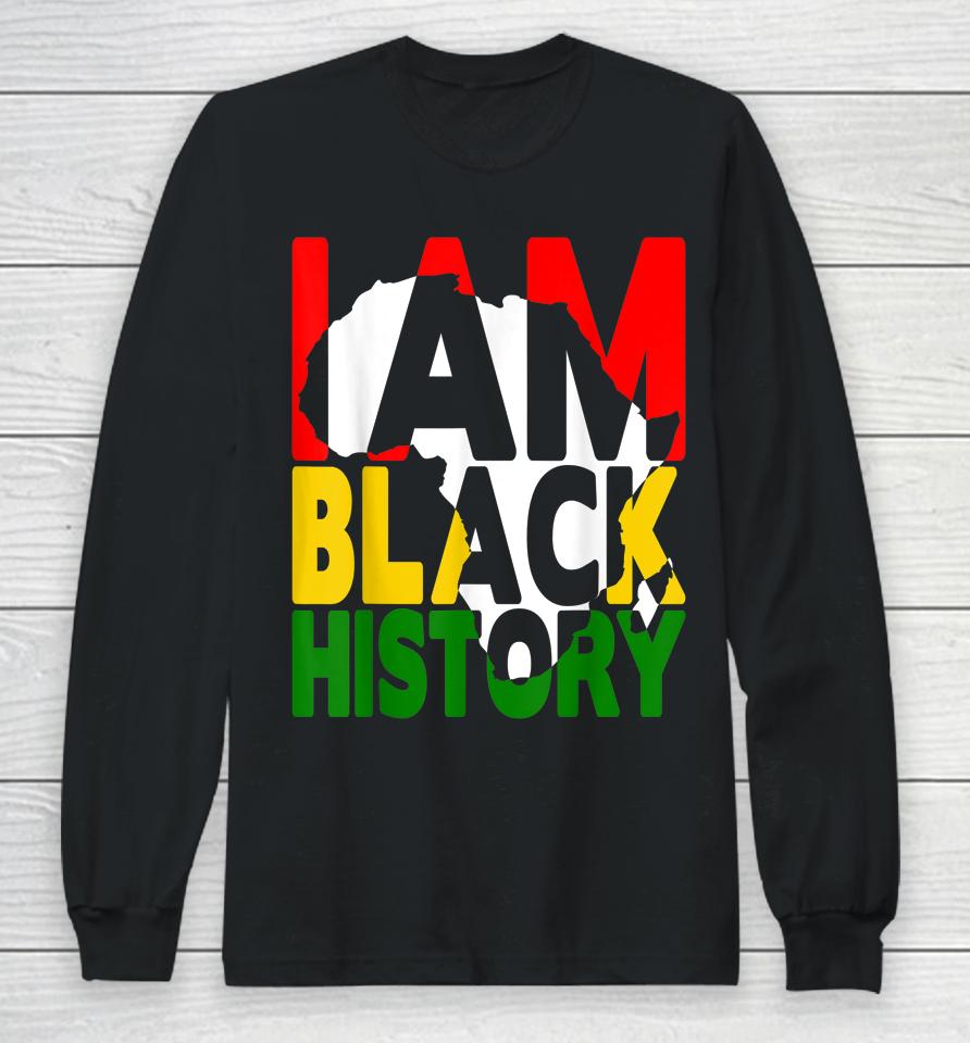 I Am Black History Month African American Pride Celebration Long Sleeve T-Shirt