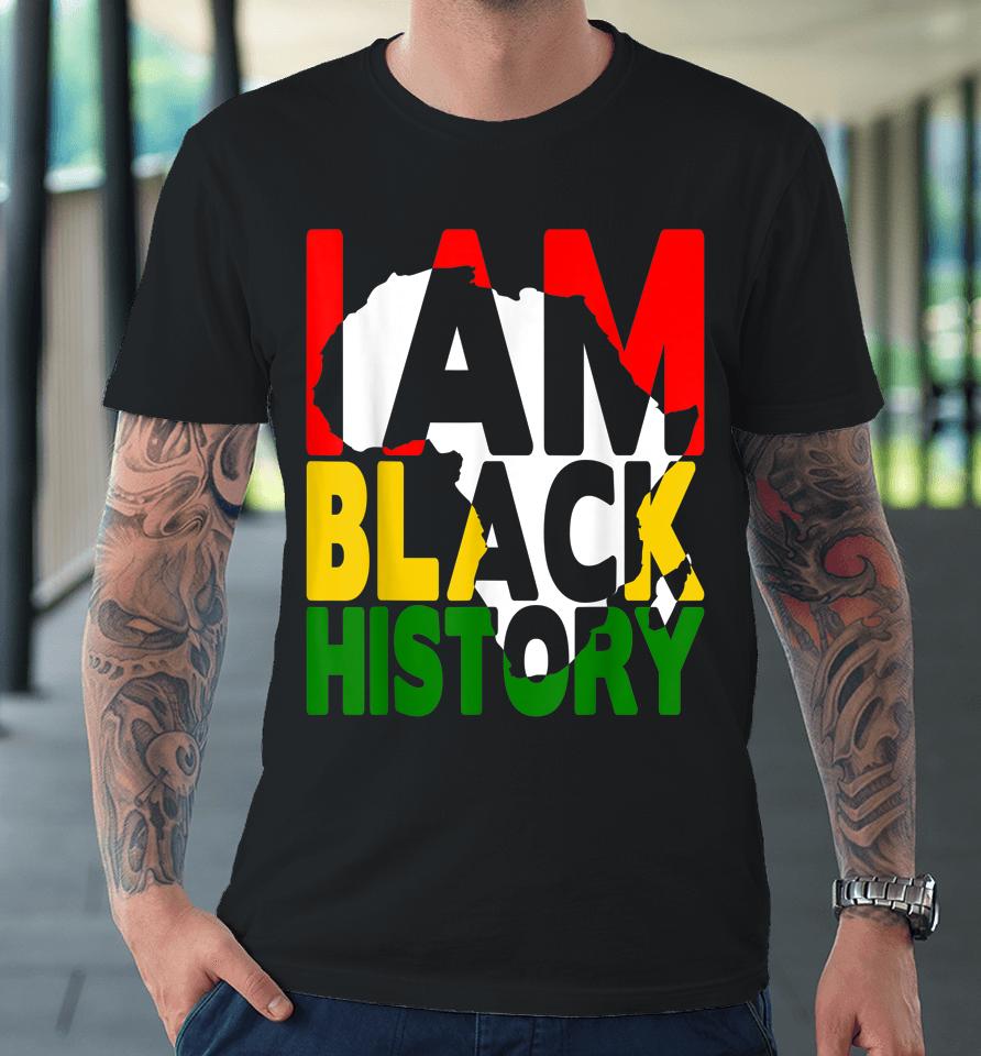 I Am Black History Month African American Pride Celebration Premium T-Shirt