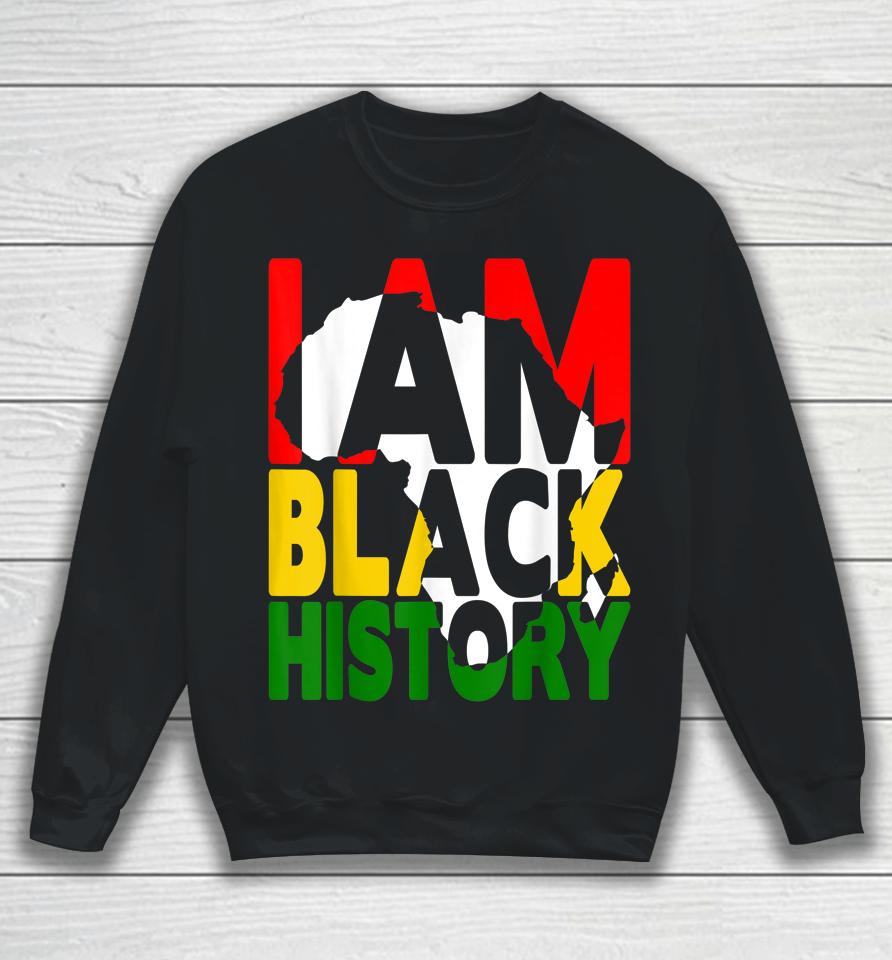 I Am Black History Month African American Pride Celebration Sweatshirt