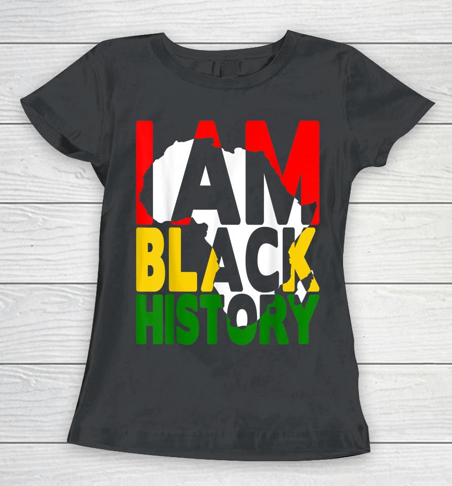 I Am Black History Month African American Pride Celebration Women T-Shirt