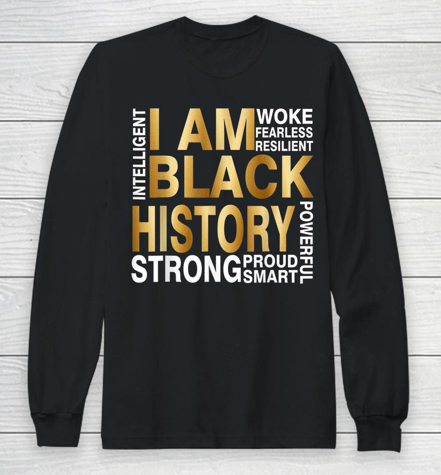 I Am Black History Strong Proud Smart Juneteenth African Usa Long Sleeve T-Shirt