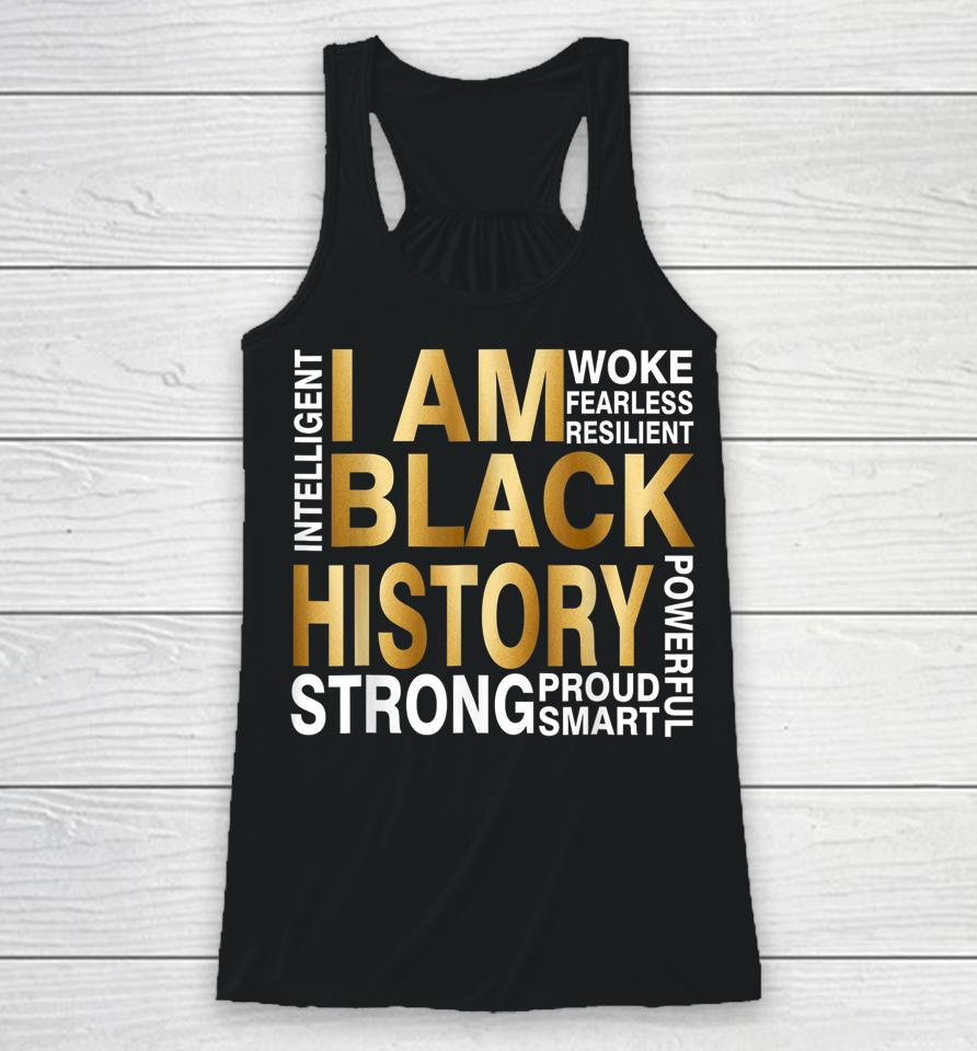 I Am Black History Strong Proud Smart Juneteenth African Usa Racerback Tank