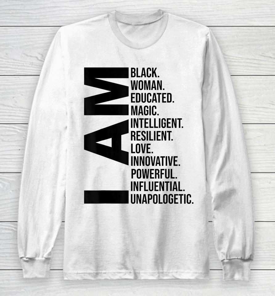 I Am Black Woman Black History Month Educated Black Girl Long Sleeve T-Shirt