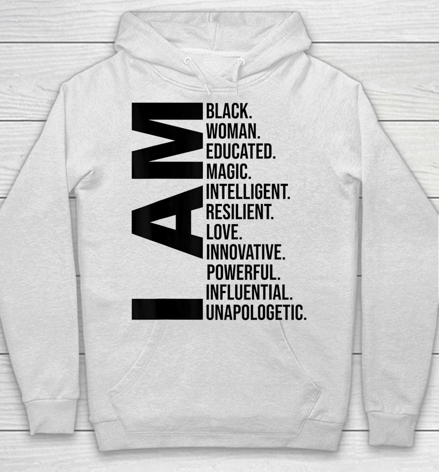 I Am Black Woman Black History Month Educated Black Girl Hoodie