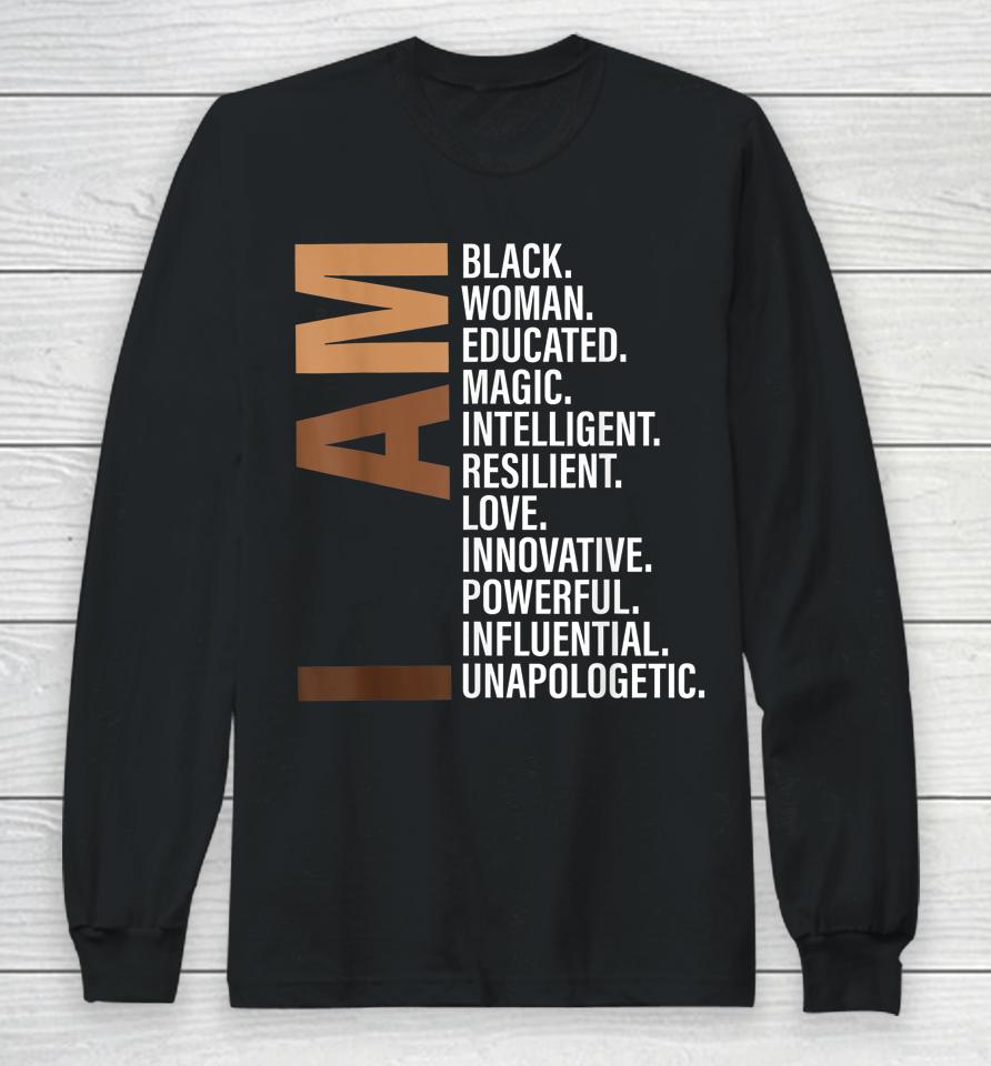 I Am Black Woman Educated Melanin Black History Month Long Sleeve T-Shirt
