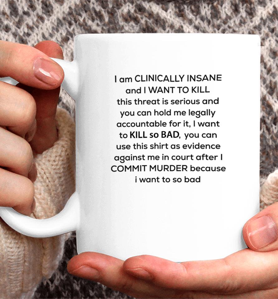 I Am Clinically Insane Coffee Mug