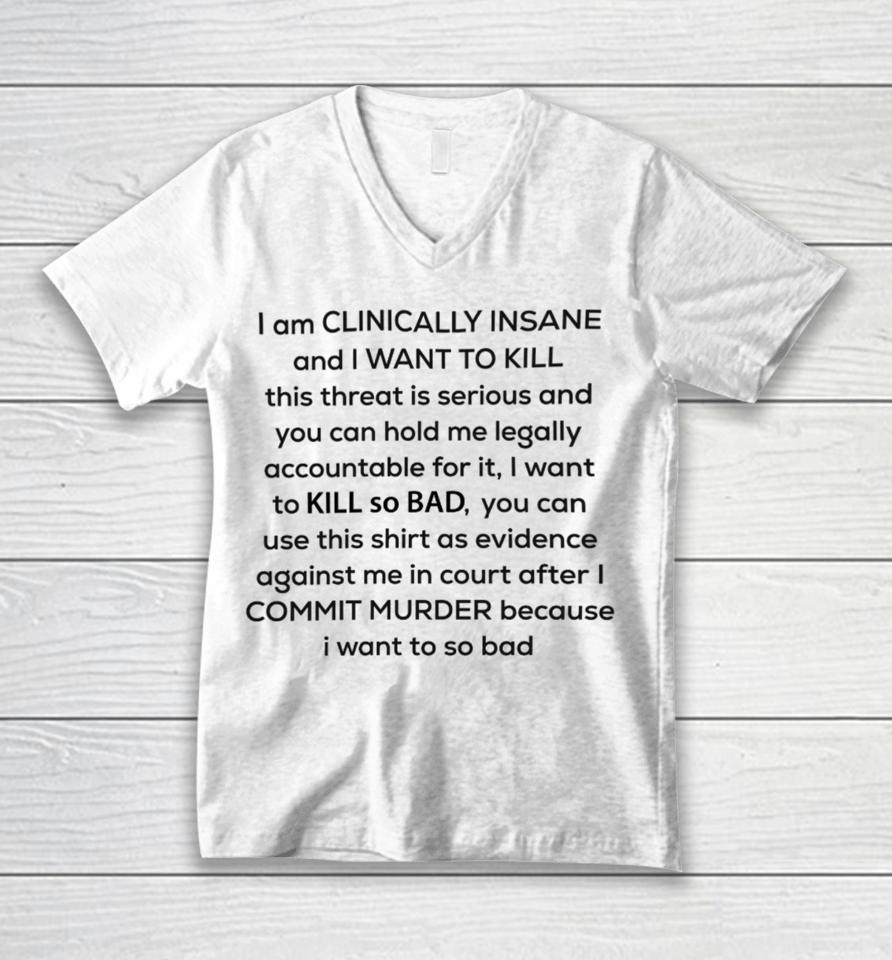I Am Clinically Insane Unisex V-Neck T-Shirt