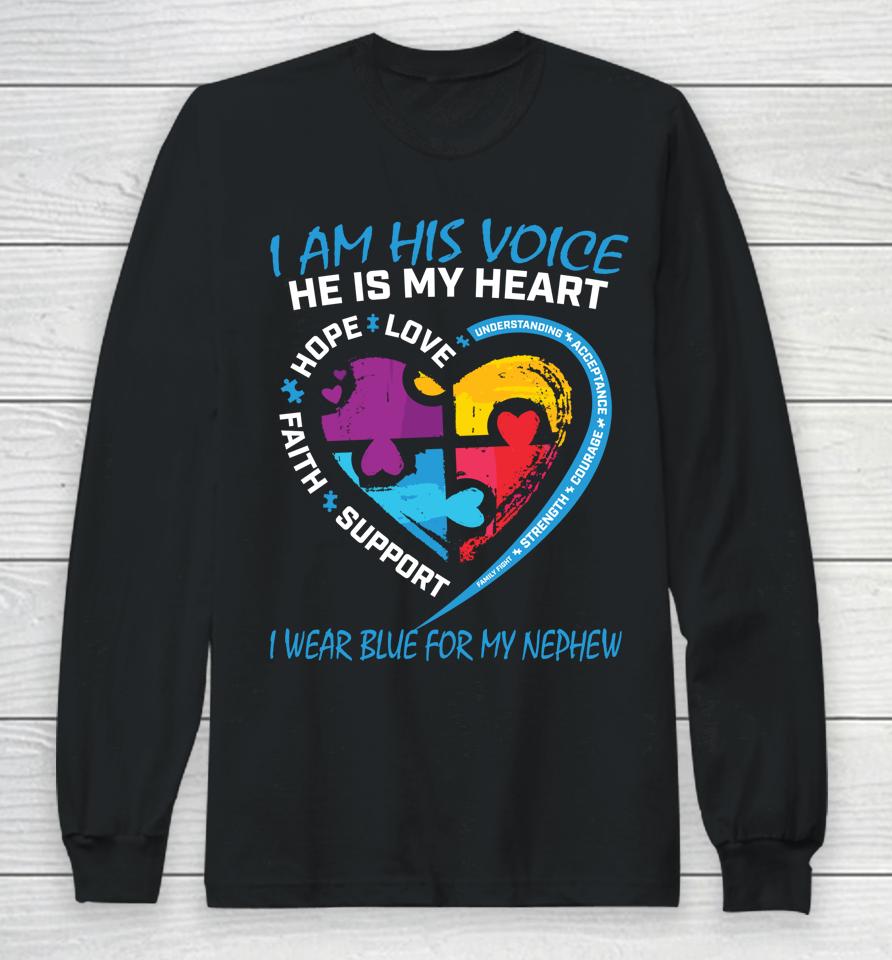 I Am His Voice I Wear Blue For My Nephew Autism Awareness Long Sleeve T-Shirt