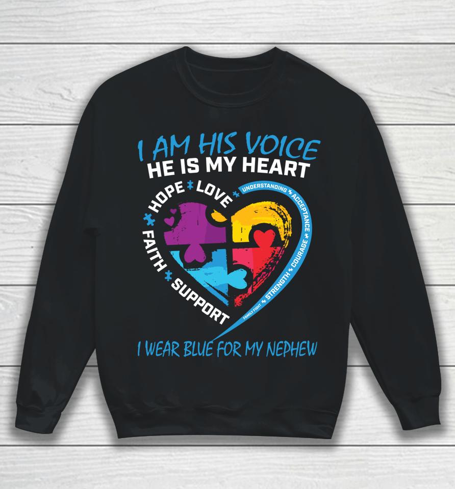 I Am His Voice I Wear Blue For My Nephew Autism Awareness Sweatshirt