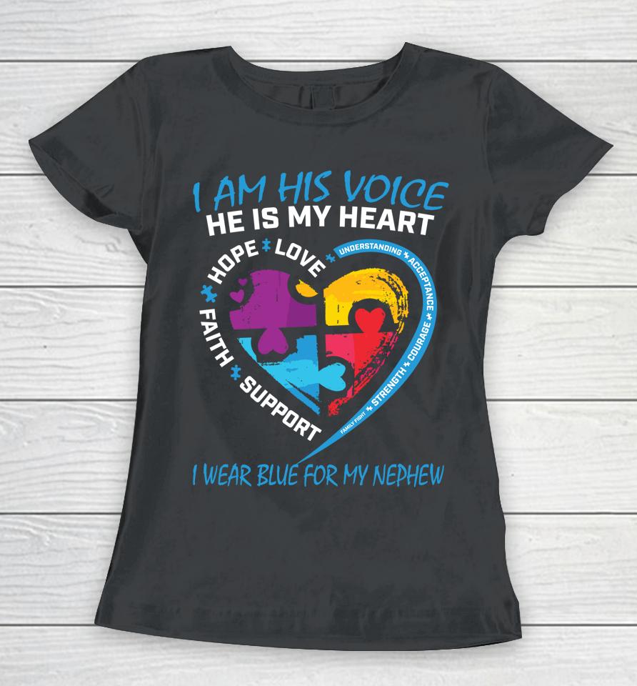 I Am His Voice I Wear Blue For My Nephew Autism Awareness Women T-Shirt