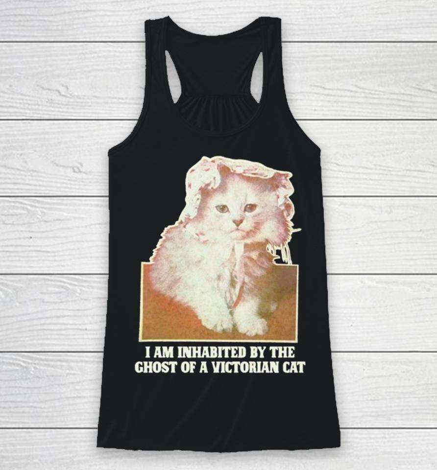 I Am Inhabited By The Ghost Of A Victorian Cat Racerback Tank