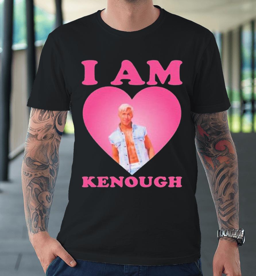 I Am Kenough I Am Ken Ryan Gosling Heart Premium T-Shirt
