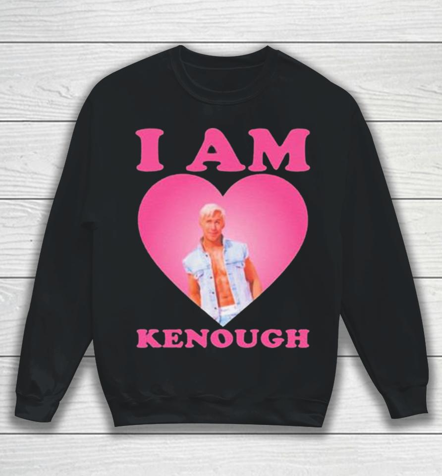 I Am Kenough I Am Ken Ryan Gosling Heart Sweatshirt
